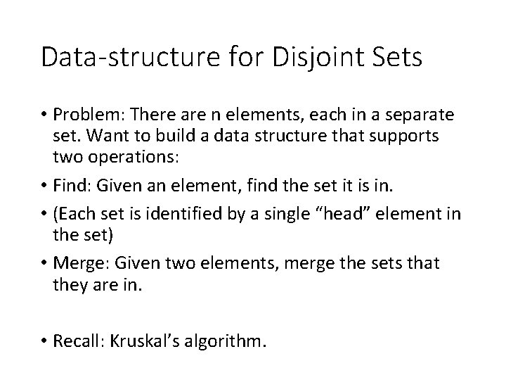 Data-structure for Disjoint Sets • Problem: There are n elements, each in a separate