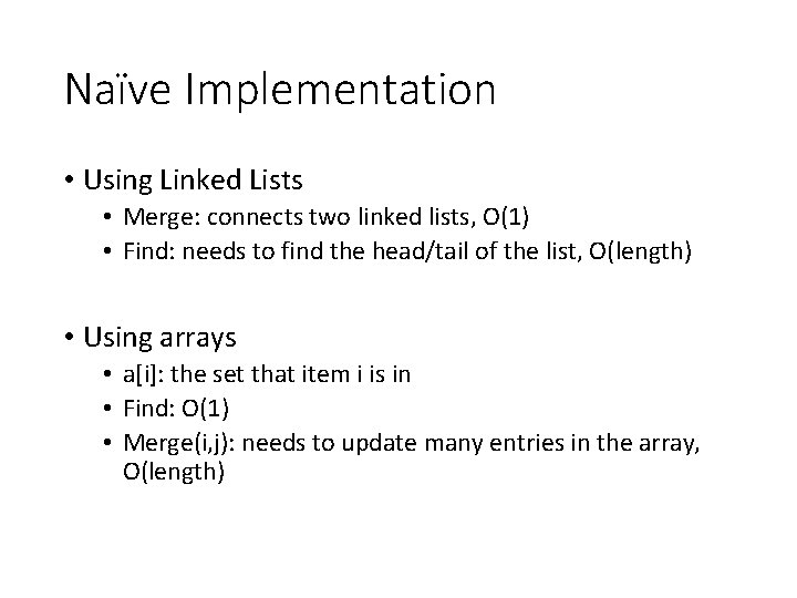 Naïve Implementation • Using Linked Lists • Merge: connects two linked lists, O(1) •