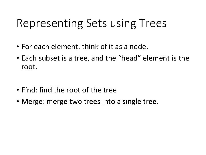 Representing Sets using Trees • For each element, think of it as a node.