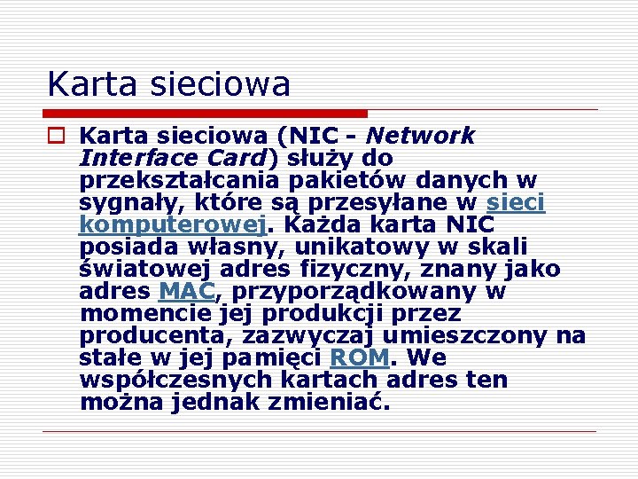 Karta sieciowa o Karta sieciowa (NIC - Network Interface Card) służy do przekształcania pakietów