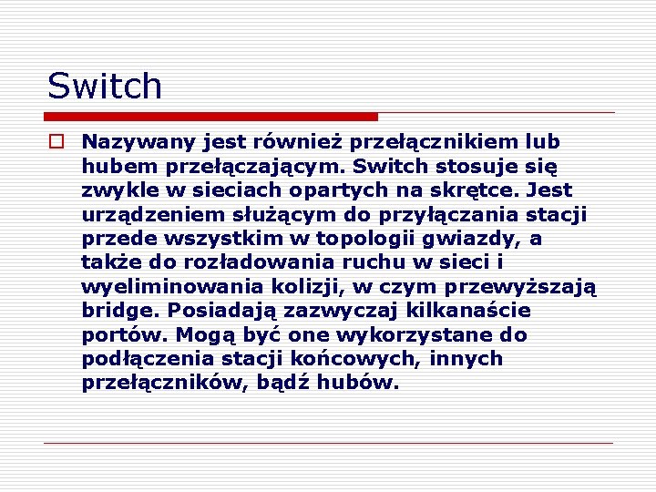 Switch o Nazywany jest również przełącznikiem lub hubem przełączającym. Switch stosuje się zwykle w