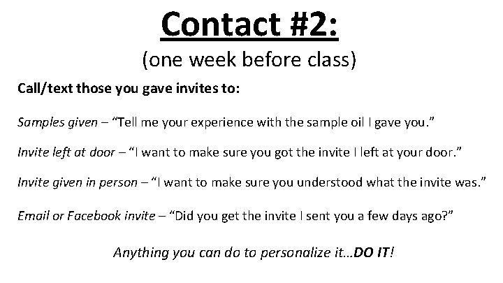 Contact #2: (one week before class) Call/text those you gave invites to: Samples given