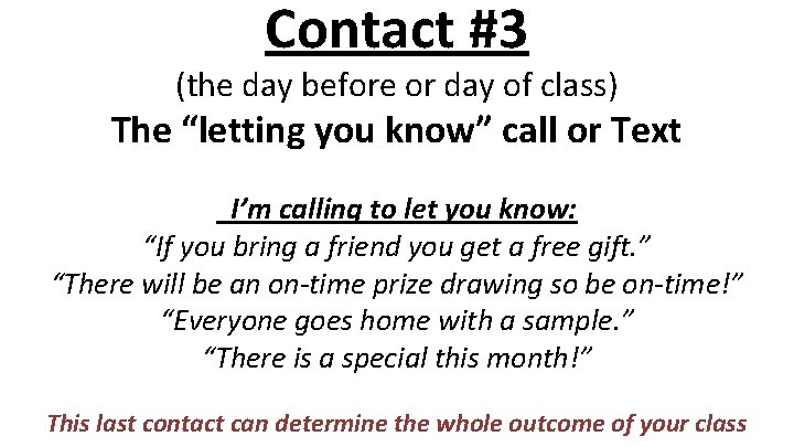Contact #3 (the day before or day of class) The “letting you know” call