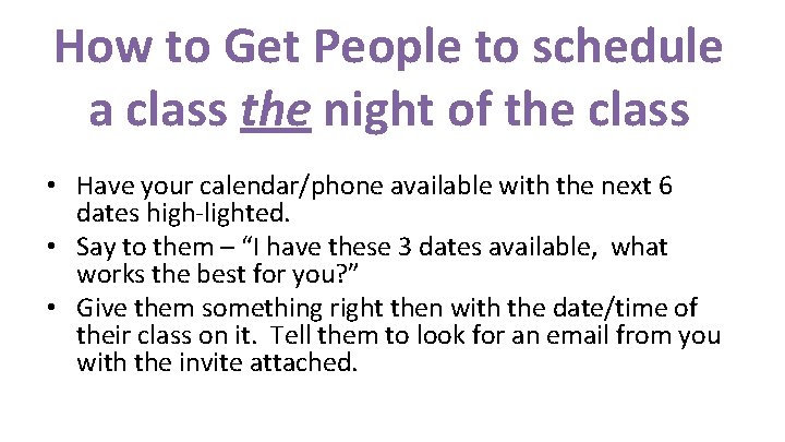 How to Get People to schedule a class the night of the class •