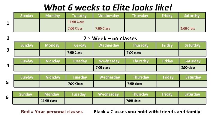 What 6 weeks to Elite looks like! Sunday Monday Tuesday 7: 00 Class 2