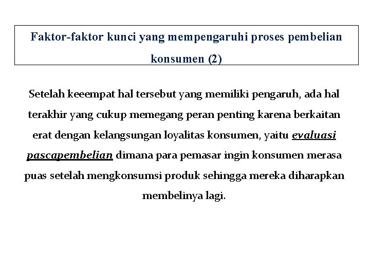 Faktor-faktor kunci yang mempengaruhi proses pembelian konsumen (2) Setelah keeempat hal tersebut yang memiliki