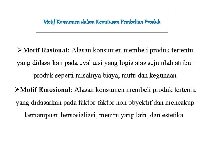 Motif Konsumen dalam Keputusan Pembelian Produk ØMotif Rasional: Alasan konsumen membeli produk tertentu yang