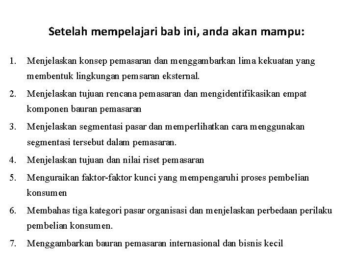 Setelah mempelajari bab ini, anda akan mampu: 1. Menjelaskan konsep pemasaran dan menggambarkan lima