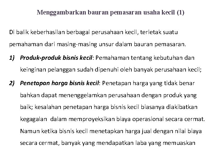 Menggambarkan bauran pemasaran usaha kecil (1) Di balik keberhasilan berbagai perusahaan kecil, terletak suatu