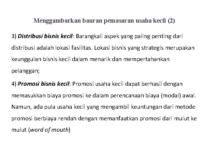 Menggambarkan bauran pemasaran usaha kecil (2) 3) Distribusi bisnis kecil: Barangkali aspek yang paling