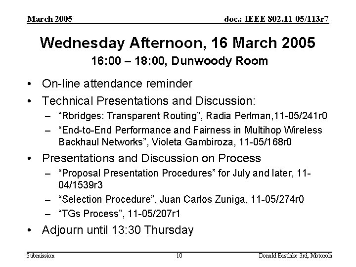 March 2005 doc. : IEEE 802. 11 -05/113 r 7 Wednesday Afternoon, 16 March