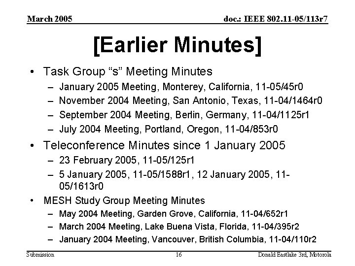 March 2005 doc. : IEEE 802. 11 -05/113 r 7 [Earlier Minutes] • Task