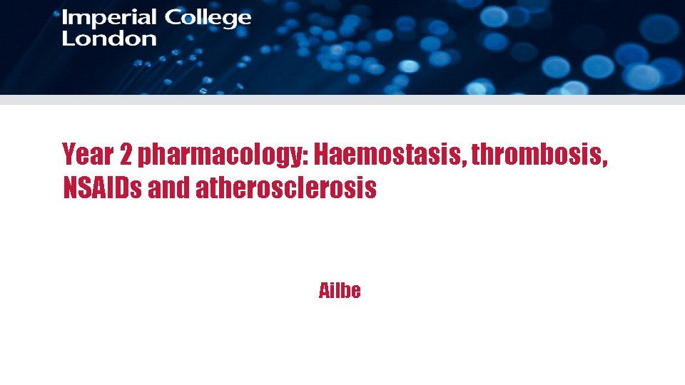 Year 2 pharmacology: Haemostasis, thrombosis, NSAIDs and atherosclerosis Ailbe 