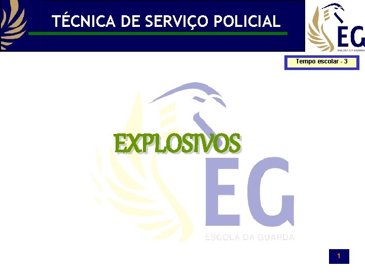 TÉCNICA DE SERVIÇO POLICIAL Tempo escolar - 3 EXPLOSIVOS 1 