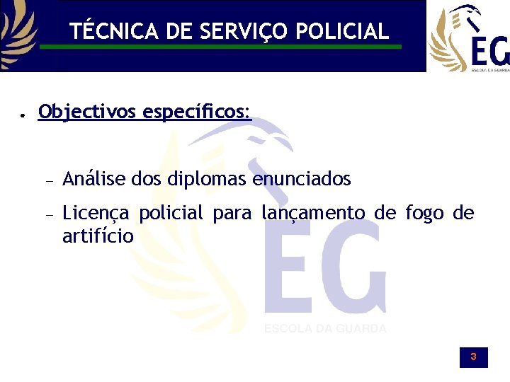 TÉCNICA DE SERVIÇO POLICIAL ● Objectivos específicos: Análise dos diplomas enunciados Licença policial para