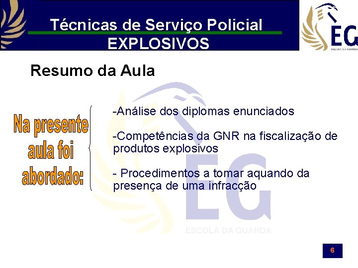 Técnicas de Serviço Policial EXPLOSIVOS Resumo da Aula -Análise dos diplomas enunciados -Competências da