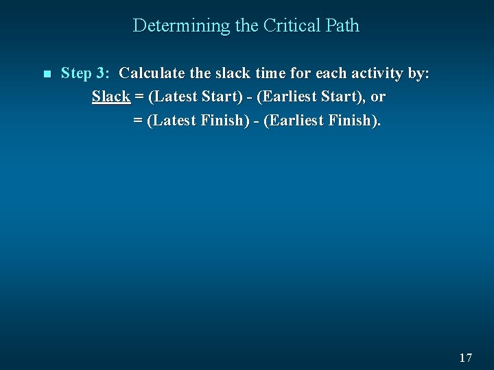 Determining the Critical Path n Step 3: Calculate the slack time for each activity