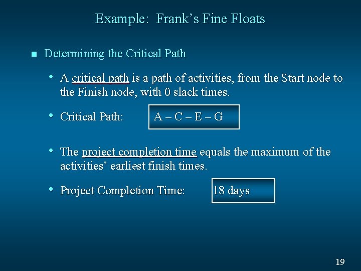 Example: Frank’s Fine Floats n Determining the Critical Path • A critical path is