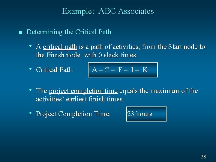Example: ABC Associates n Determining the Critical Path • A critical path is a