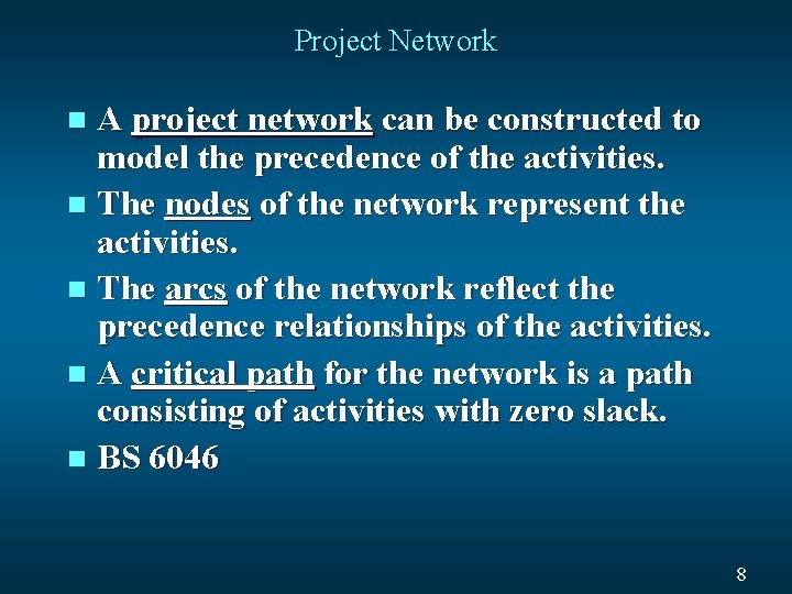 Project Network A project network can be constructed to model the precedence of the