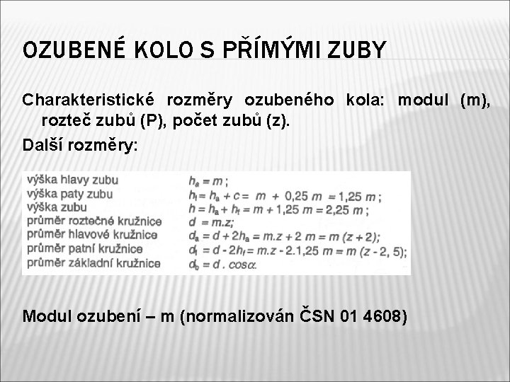 OZUBENÉ KOLO S PŘÍMÝMI ZUBY Charakteristické rozměry ozubeného kola: modul (m), rozteč zubů (P),