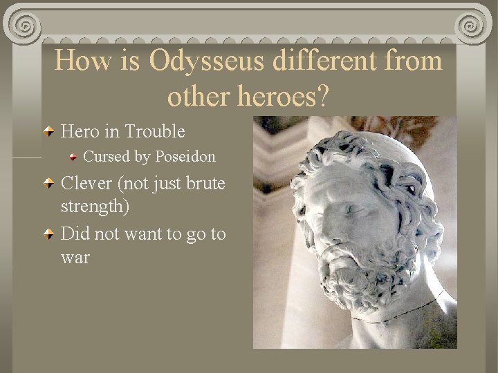 How is Odysseus different from other heroes? Hero in Trouble Cursed by Poseidon Clever