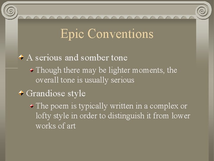 Epic Conventions A serious and somber tone Though there may be lighter moments, the