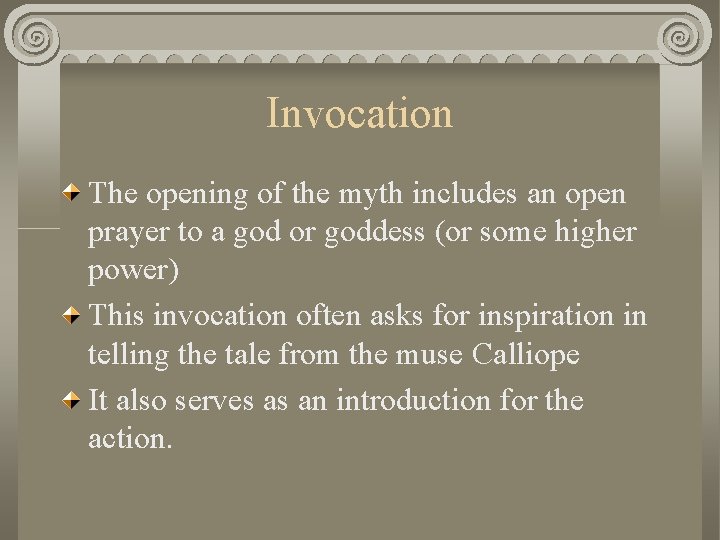 Invocation The opening of the myth includes an open prayer to a god or