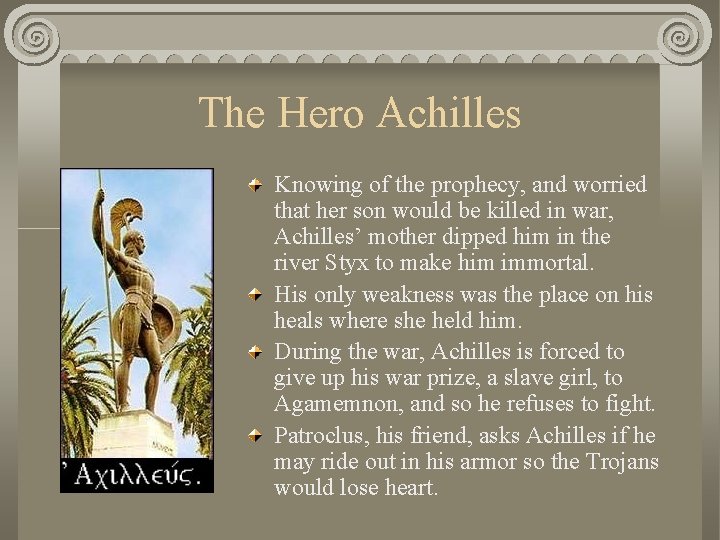 The Hero Achilles Knowing of the prophecy, and worried that her son would be
