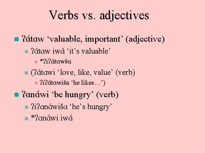 Verbs vs. adjectives n ? A t. Aw ‘valuable, important’ (adjective) n ? A