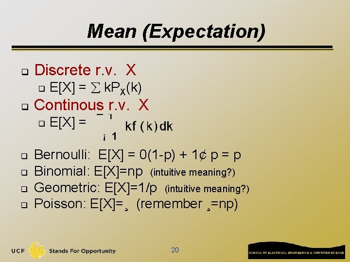 Mean (Expectation) q Discrete r. v. X q q Continous r. v. X q