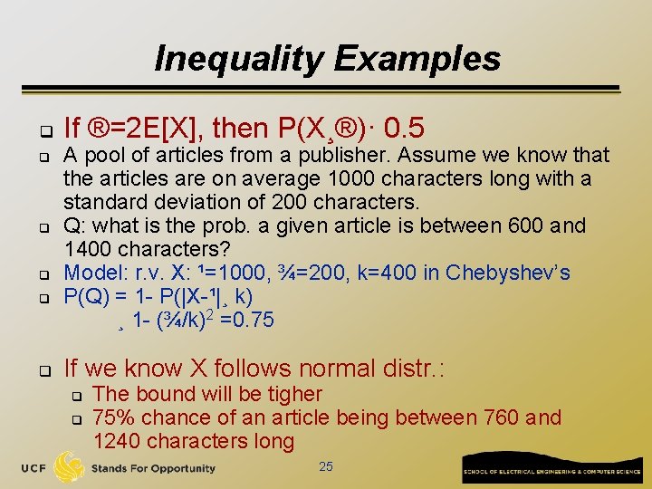 Inequality Examples q q q If ®=2 E[X], then P(X¸®)· 0. 5 A pool