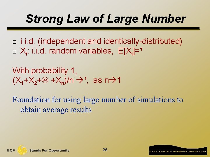 Strong Law of Large Number q q i. i. d. (independent and identically-distributed) Xi: