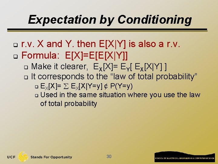 Expectation by Conditioning q q r. v. X and Y. then E[X|Y] is also