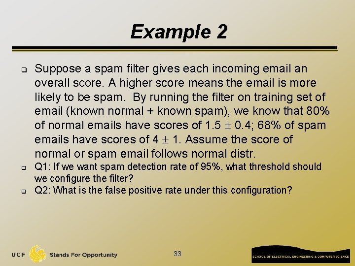 Example 2 q q q Suppose a spam filter gives each incoming email an