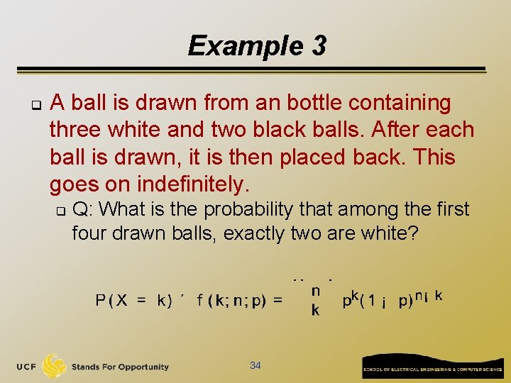 Example 3 q A ball is drawn from an bottle containing three white and