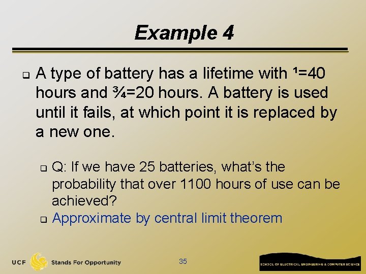 Example 4 q A type of battery has a lifetime with ¹=40 hours and