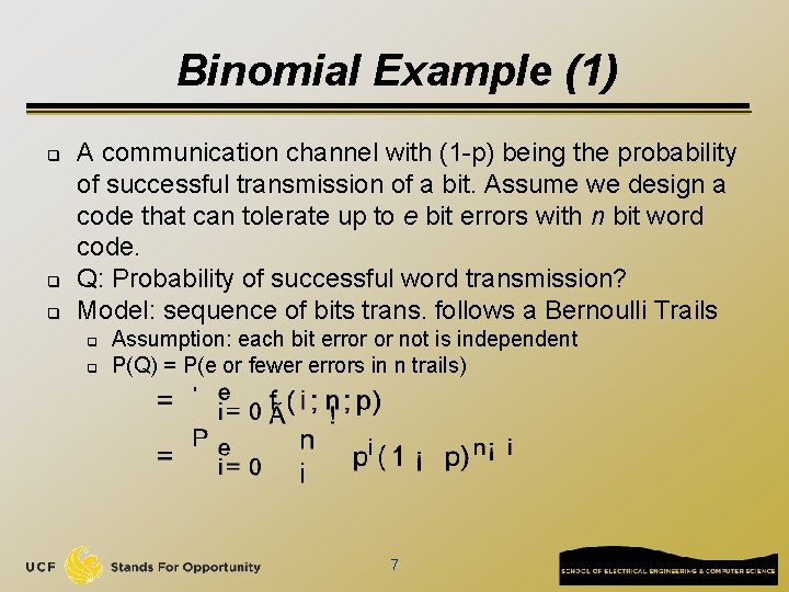 Binomial Example (1) q q q A communication channel with (1 -p) being the
