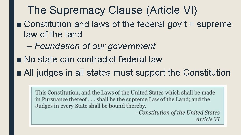 The Supremacy Clause (Article VI) ■ Constitution and laws of the federal gov’t = The Supremacy Clause (Article VI) ■ Constitution and laws of the federal gov’t =