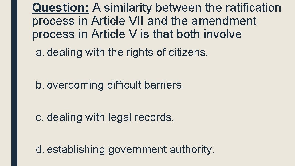 Question: A similarity between the ratification process in Article VII and the amendment process Question: A similarity between the ratification process in Article VII and the amendment process