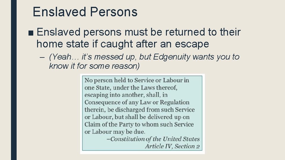 Enslaved Persons ■ Enslaved persons must be returned to their home state if caught Enslaved Persons ■ Enslaved persons must be returned to their home state if caught