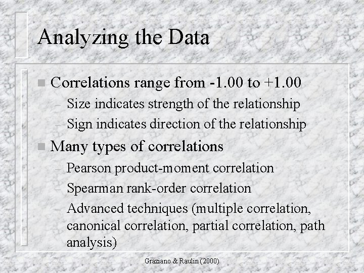 Analyzing the Data n Correlations range from -1. 00 to +1. 00 – –