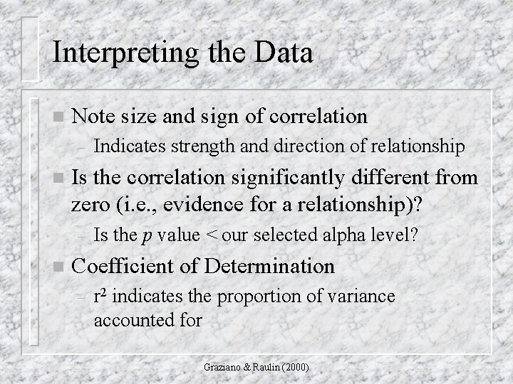 Interpreting the Data n Note size and sign of correlation – n Is the