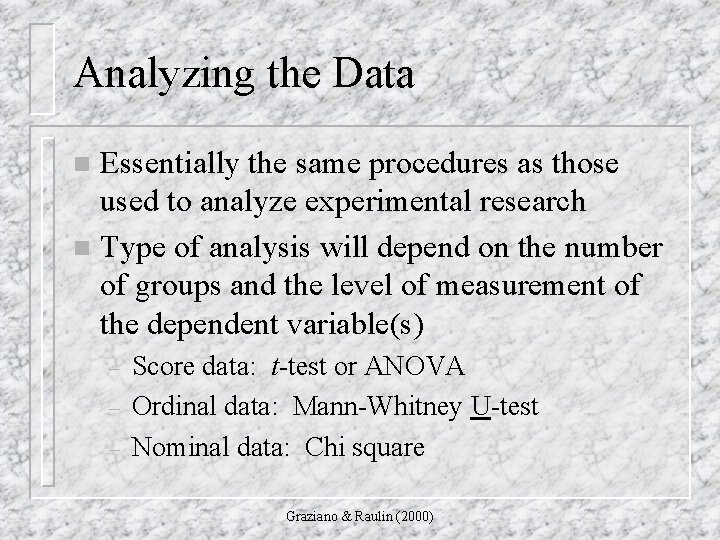 Analyzing the Data Essentially the same procedures as those used to analyze experimental research