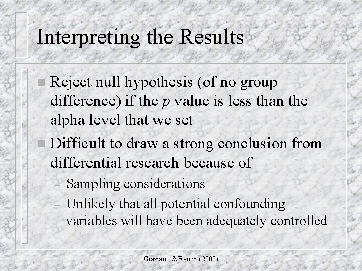 Interpreting the Results Reject null hypothesis (of no group difference) if the p value