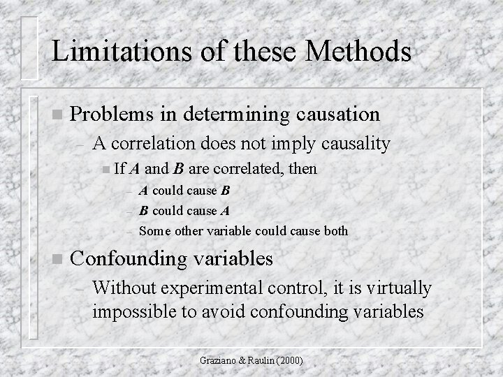 Limitations of these Methods n Problems in determining causation – A correlation does not