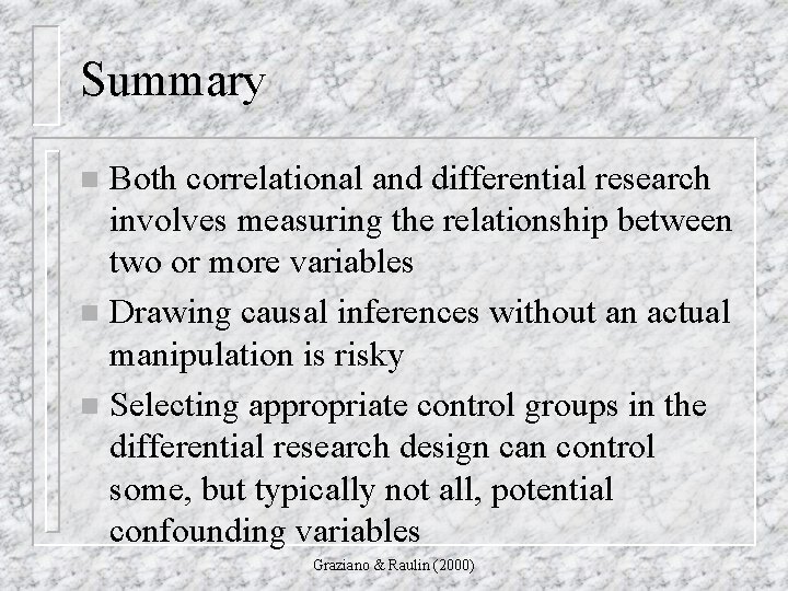 Summary Both correlational and differential research involves measuring the relationship between two or more