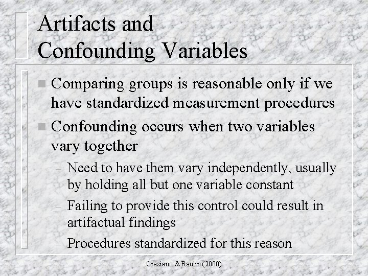 Artifacts and Confounding Variables Comparing groups is reasonable only if we have standardized measurement