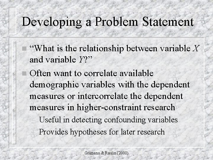Developing a Problem Statement “What is the relationship between variable X and variable Y?