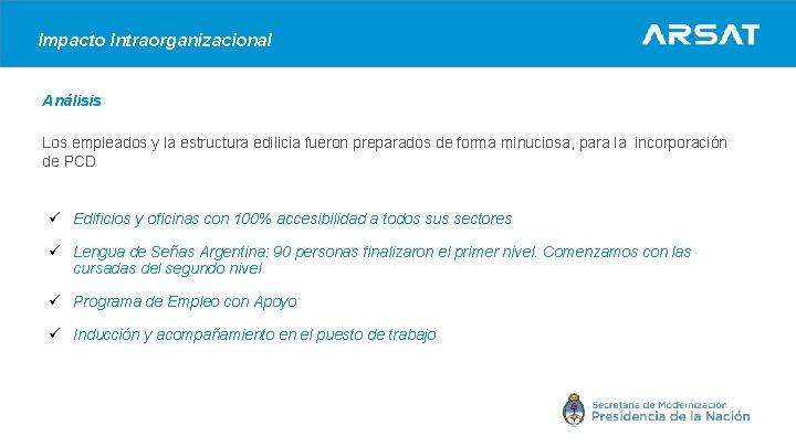 Impacto Intraorganizacional Análisis Los empleados y la estructura edilicia fueron preparados de forma minuciosa,